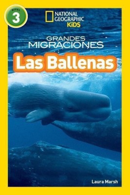 National Geographic Readers: Grandes Migraciones: Las Ballenas (Great Migrations: Whales)(Spanish, Hardcover, Marsh Laura)