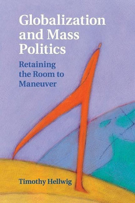 Globalization and Mass Politics(English, Paperback, Hellwig Timothy)