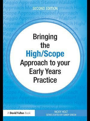 Bringing the High Scope Approach to Your Early Years Practice(English, Electronic book text, Holt Nicky)