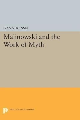 Malinowski and the Work of Myth(English, Paperback, unknown)