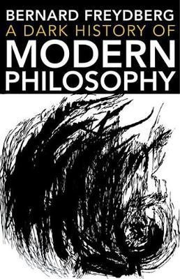 A Dark History of Modern Philosophy(English, Electronic book text, Freydberg Bernard)