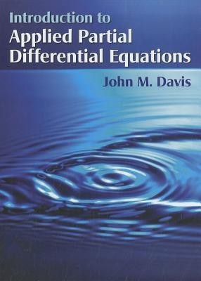 Introduction to Applied Partial Differential Equations(English, Hardcover, Davis John M.)