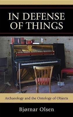 In Defense of Things(English, Electronic book text, Olsen Bjornar)