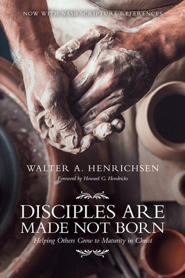 Disciples Are Made Not Born(English, Paperback, Henrichsen Walter A.)