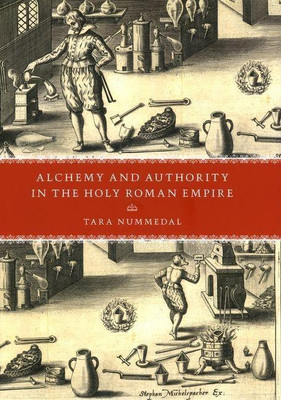 Alchemy and Authority in the Holy Roman Empire(English, Hardcover, Nummedal Tara)