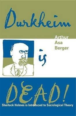 Durkheim Is Dead!(English, Electronic book text, Berger Arthur Asa Dr)