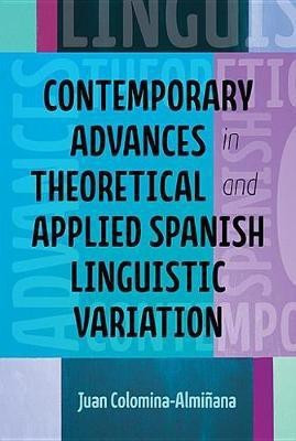 Contemporary Advances in Theoretical and Applied Spanish Linguistic Variation(English, Paperback, Colomina-Alminana Juan J)