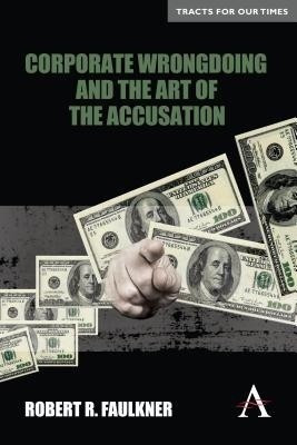 Corporate Wrongdoing and the Art of the Accusation(English, Paperback, Faulkner Robert R.)