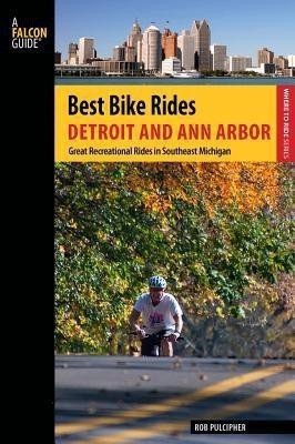 Best Bike Rides Detroit and Ann Arbor(English, Paperback, Pulcipher Rob)