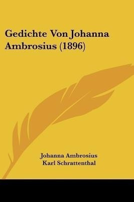 Gedichte Von Johanna Ambrosius (1896)(German, Paperback, Ambrosius Johanna)