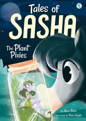 Tales of Sasha 5: The Plant Pixies(English, Hardcover, Pearl Alexa)