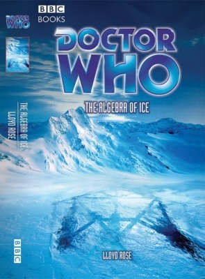 Doctor Who: the Algebra of Ice: The Algebra of Ice(English, Paperback, Rose Lloyd)