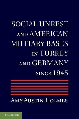 Social Unrest and American Military Bases in Turkey and Germany since 1945(English, Hardcover, Holmes Amy Austin)