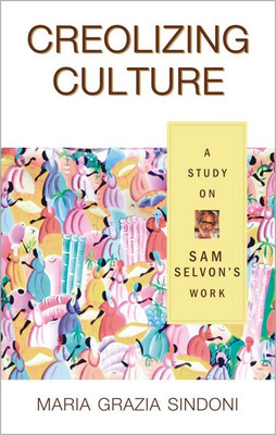 Creolizing Culture a Study on Sam Selvon's Work(English, Hardcover, Sindoni Maria Grazia)