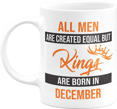 MM9E All Men are Created Equal but Kings are Born in December Ceramic Coffee Mug(330 ml)