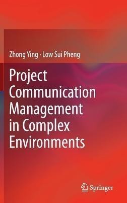 Project Communication Management in Complex Environments(English, Hardcover, Ying Zhong)