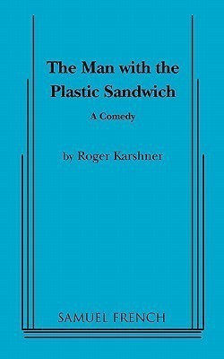 The Man with the Plastic Sandwich(English, Paperback, Karshner Roger)