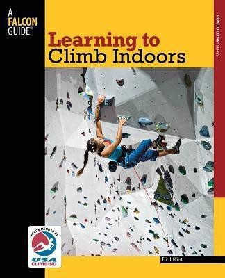 Learning to Climb Indoors(English, Paperback, Horst Eric van der)