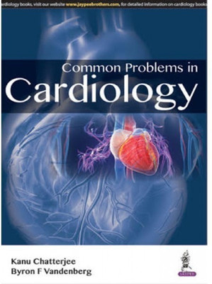 Common Problems in Cardiology(English, Paperback, Chatterjee Kanu)