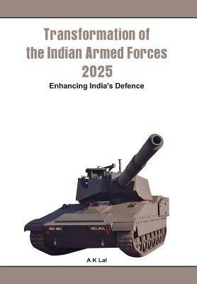 Transformation of the Indian Armed Forces 2025(English, Hardcover, Lal A. K.)
