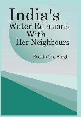 India's Water Relations with Her Neighbours(English, Hardcover, unknown)