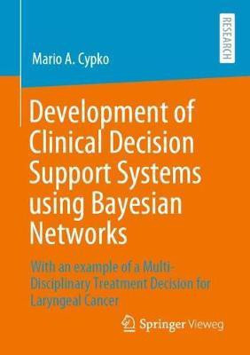 Development of Clinical Decision Support Systems using Bayesian Networks(English, Paperback, Cypko Mario A.)