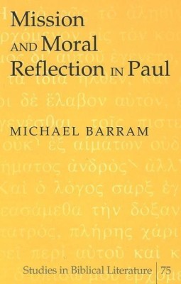 Mission and Moral Reflection in Paul(English, Hardcover, Barram Michael)