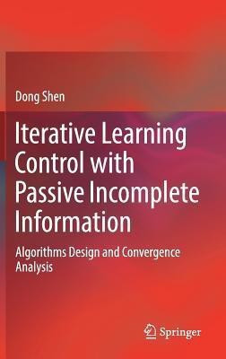 Iterative Learning Control with Passive Incomplete Information(English, Hardcover, Shen Dong)
