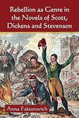 Rebellion as Genre in the Novels of Scott, Dickens and Stevenson(English, Paperback, Faktorovich Anna)