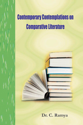 Contemporary Contemplations On Comparative Literature(Hardcover, Dr.C.Ramya)