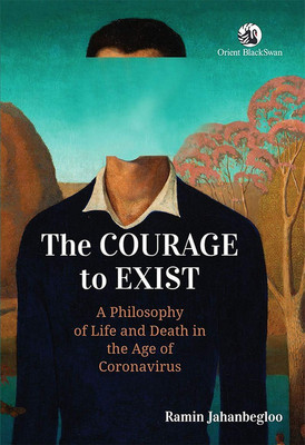 The Courage to Exist:(English, Paperback, Jahanbegloo Ramin)