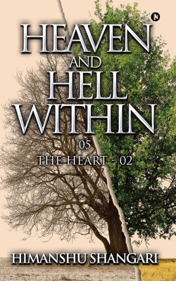 Heaven and Hell Within - 05  - The Heart - 02(English, Paperback, Shangari Himanshu)