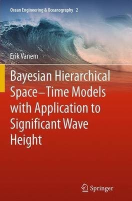 Bayesian Hierarchical Space-Time Models with Application to Significant Wave Height(English, Paperback, Vanem Erik)