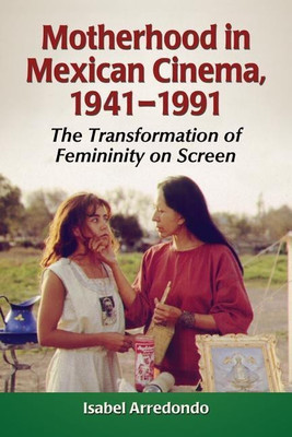 Motherhood in Mexican Cinema, 1941-1991(English, Paperback, Arredondo Isabel)