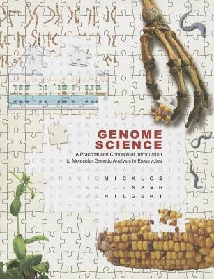 Genome Science: A Practical and Conceptual Introduction to Molecular Genetic Analysis in Eukaryotes(English, Paperback, Micklos David)