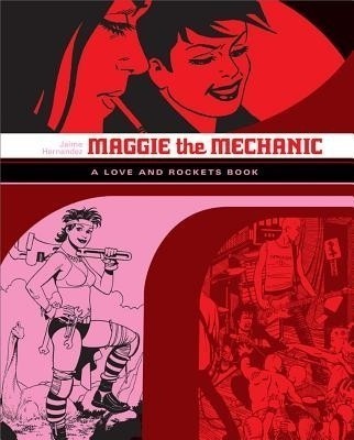 Love and Rockets: Maggie the Mechanic(English, Paperback, Hernandez Jaime)