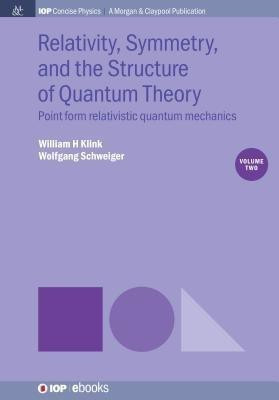 Relativity, Symmetry, and the Structure of Quantum Theory, Volume 2(English, Hardcover, Klink William H.)