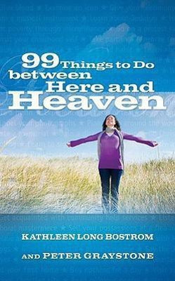 99 Things to Do between Here and Heaven(English, Paperback, Bostrom Kathleen Long)