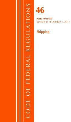 Code of Federal Regulations, Title 46 Shipping 70-89, Revised as of October 1, 2017(English, Paperback, Office Of The Federal Register (U.S.))