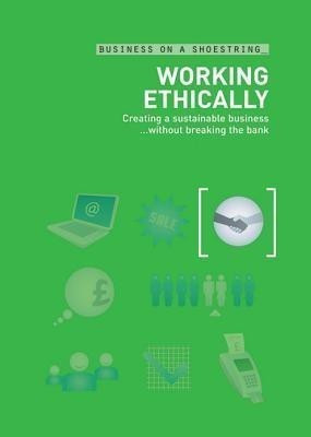 Working ethically  - Creating a Sustainable Business ...Without Breaking the Bank(English, Paperback, unknown)