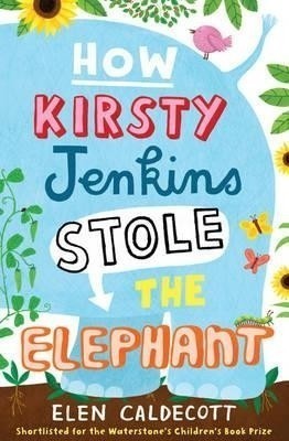 How Kirsty Jenkins Stole the Elephant(English, Paperback, Caldecott Elen)