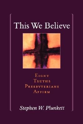 This We Believe(English, Paperback, Plunkett Stephen W.)