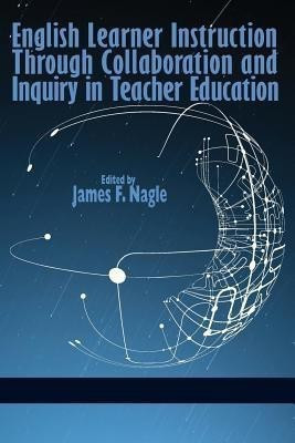 English Learner Instruction Through Collaboration and Inquiry in Teacher Education(English, Paperback, unknown)