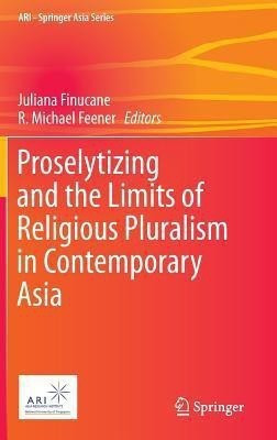 Proselytizing and the Limits of Religious Pluralism in Contemporary Asia(English, Hardcover, unknown)