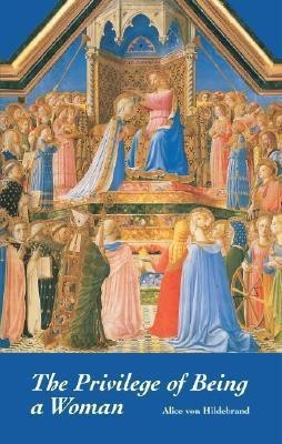 The Privilege of Being a Woman(English, Paperback, Hildebrand Alice von)