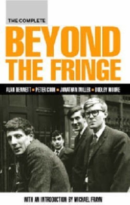 The Complete Beyond the Fringe(English, Paperback, Bennett Alan)