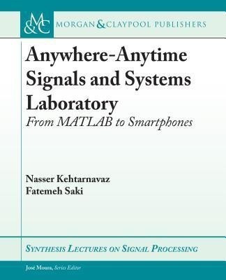 Anywhere-Anytime Signals and Systems Laboratory(English, Paperback, Kehtarnavaz Nasser)