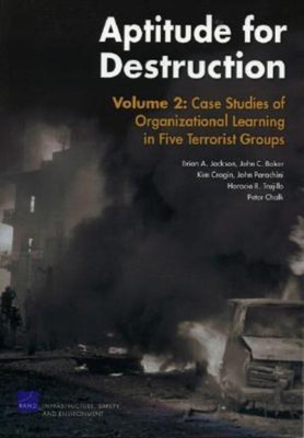 Aptitude for Destruction: Case Studies of Organizational Learning in Five Terrorist Groups v. 2(English, Paperback, Jackson Brian A.)