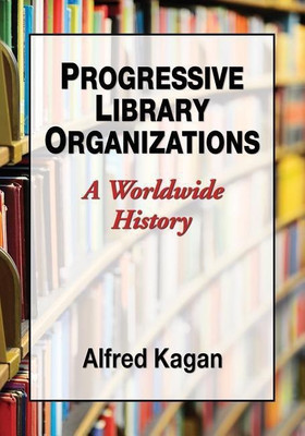 Progressive Library Organizations(English, Paperback, Kagan Alfred)