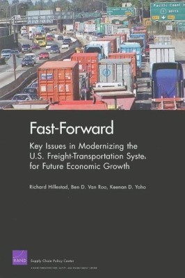 Fast-Forward: Key Issues in Modernizing the U.S. Freight-Transportation System for Future Economic Growth(English, Paperback, Hillestad Richard Van)